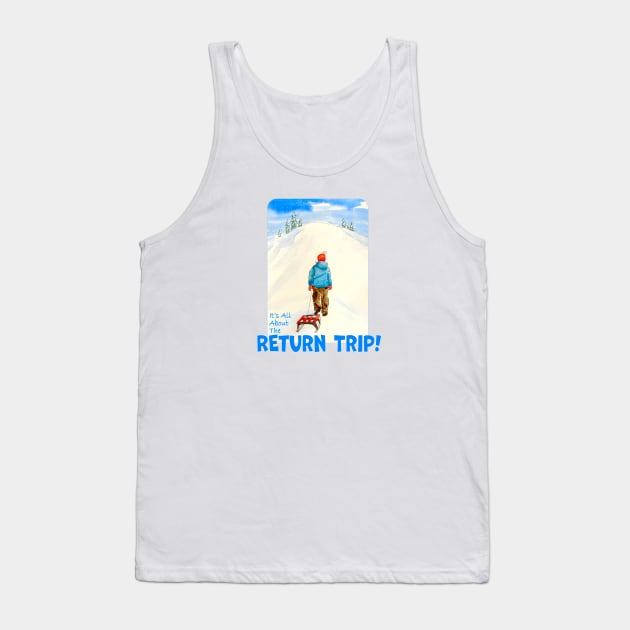 Sledding, It's All About The Return Trip! Tank Top by MMcBuck